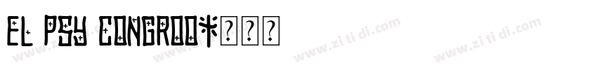 EL PSY CONGROO字体转换
